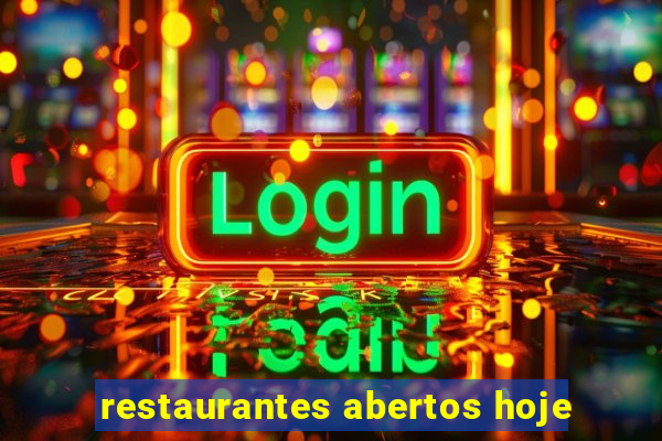 restaurantes abertos hoje